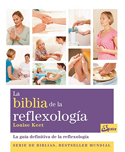La biblia de la reflexología: La guía definitiva de la reflexología (Biblias)